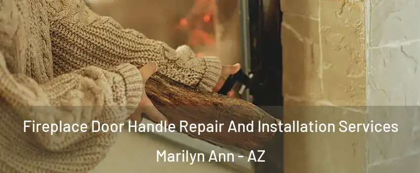 Fireplace Door Handle Repair And Installation Services Marilyn Ann - AZ