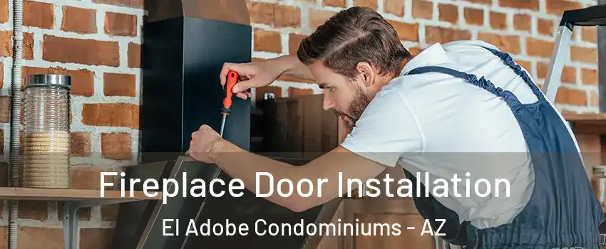 Fireplace Door Installation El Adobe Condominiums - AZ