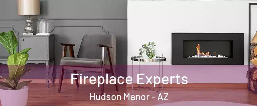 Fireplace Experts Hudson Manor - AZ