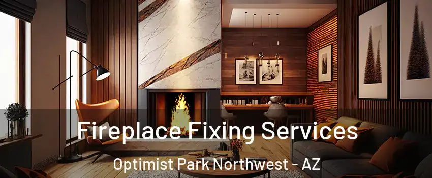 Fireplace Fixing Services Optimist Park Northwest - AZ