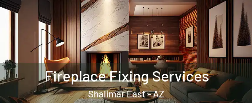 Fireplace Fixing Services Shalimar East - AZ