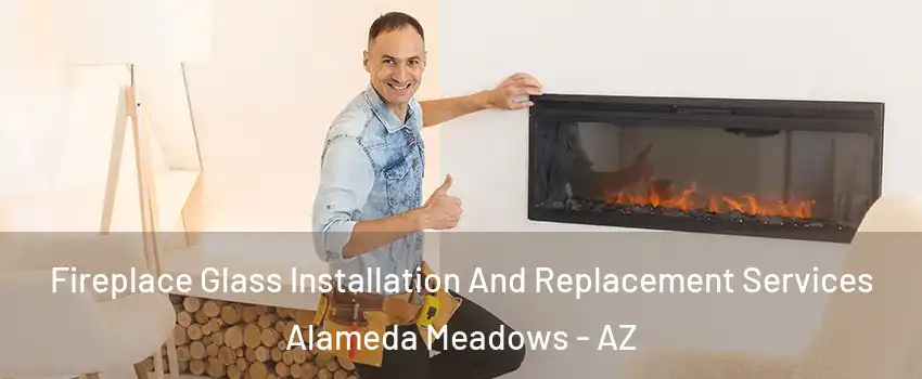 Fireplace Glass Installation And Replacement Services Alameda Meadows - AZ