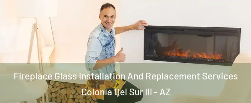 Fireplace Glass Installation And Replacement Services Colonia Del Sur III - AZ