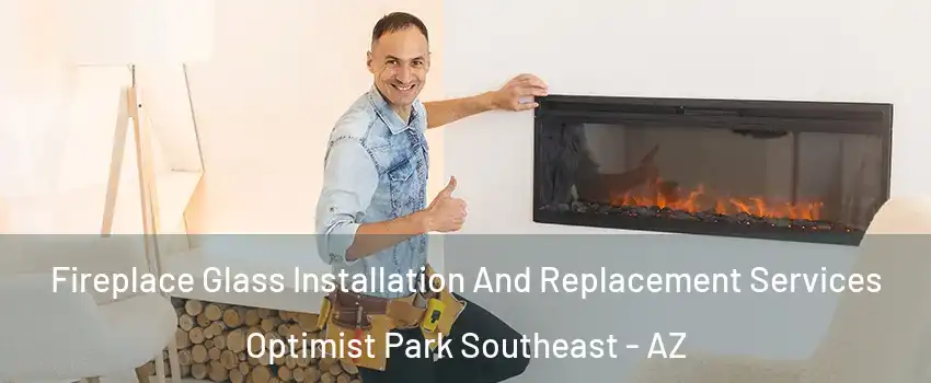 Fireplace Glass Installation And Replacement Services Optimist Park Southeast - AZ