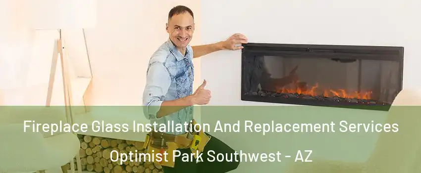 Fireplace Glass Installation And Replacement Services Optimist Park Southwest - AZ