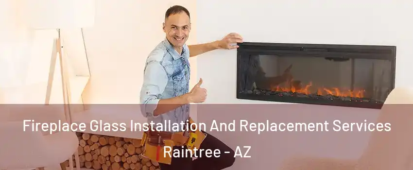 Fireplace Glass Installation And Replacement Services Raintree - AZ