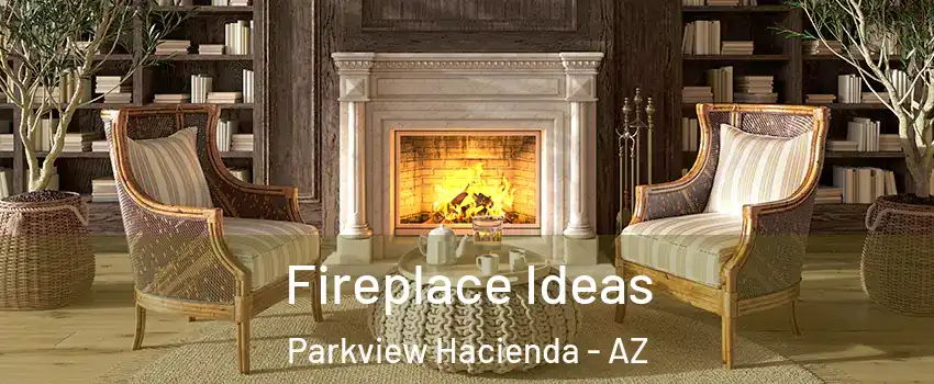 Fireplace Ideas Parkview Hacienda - AZ