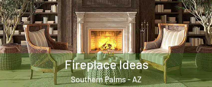 Fireplace Ideas Southern Palms - AZ