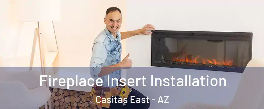 Fireplace Insert Installation Casitas East - AZ