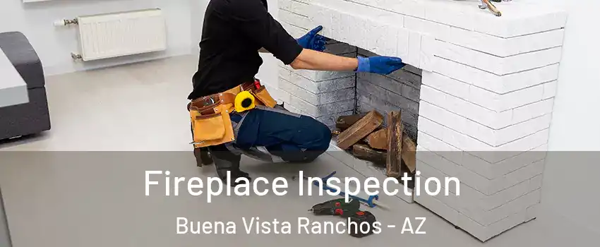 Fireplace Inspection Buena Vista Ranchos - AZ