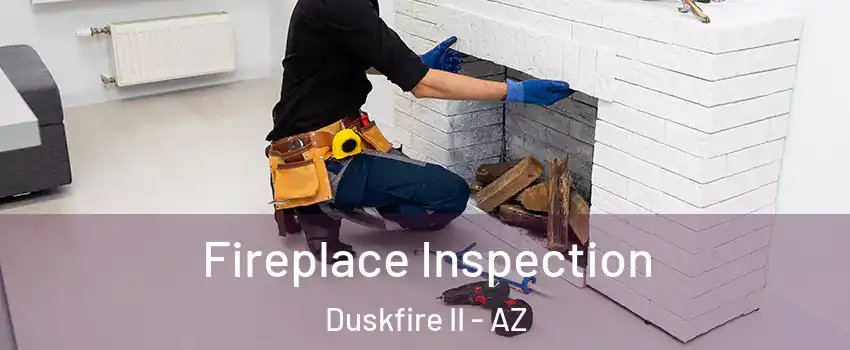 Fireplace Inspection Duskfire II - AZ