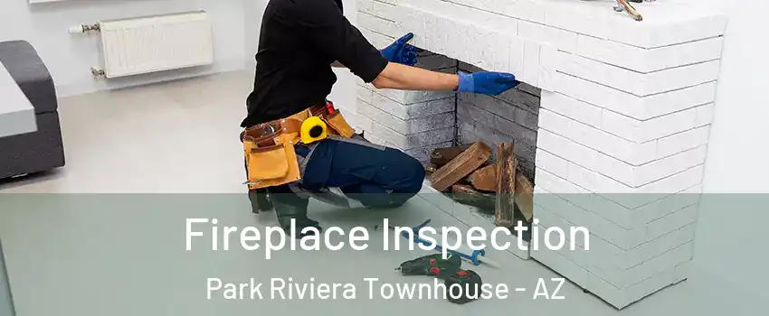 Fireplace Inspection Park Riviera Townhouse - AZ