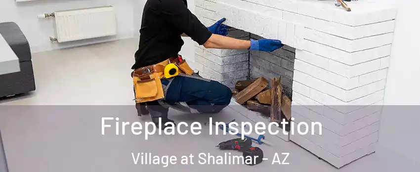 Fireplace Inspection Village at Shalimar - AZ