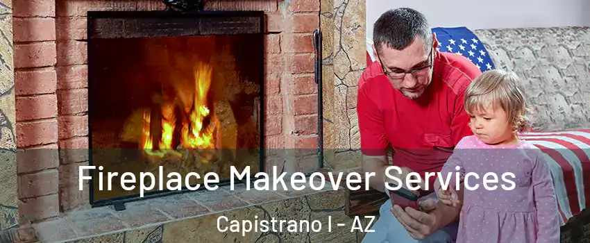 Fireplace Makeover Services Capistrano I - AZ