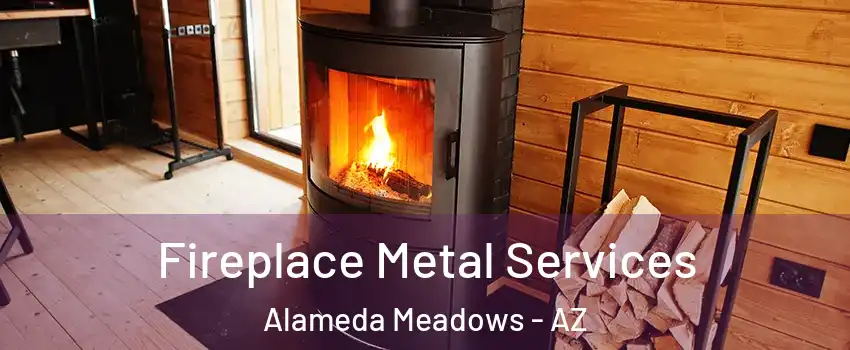 Fireplace Metal Services Alameda Meadows - AZ