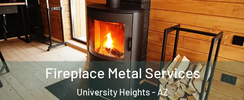 Fireplace Metal Services University Heights - AZ