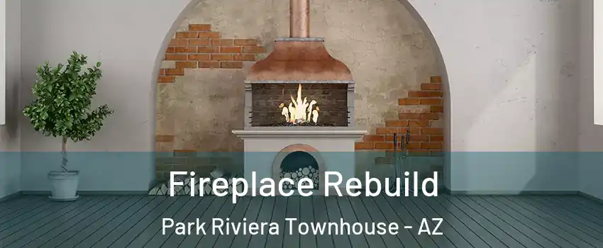 Fireplace Rebuild Park Riviera Townhouse - AZ