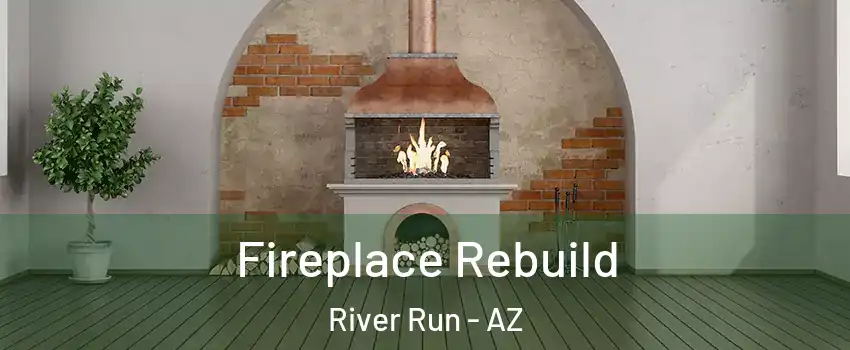 Fireplace Rebuild River Run - AZ