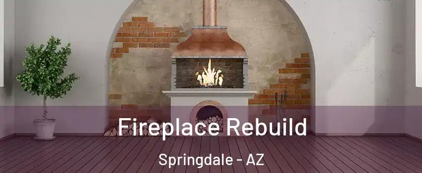 Fireplace Rebuild Springdale - AZ