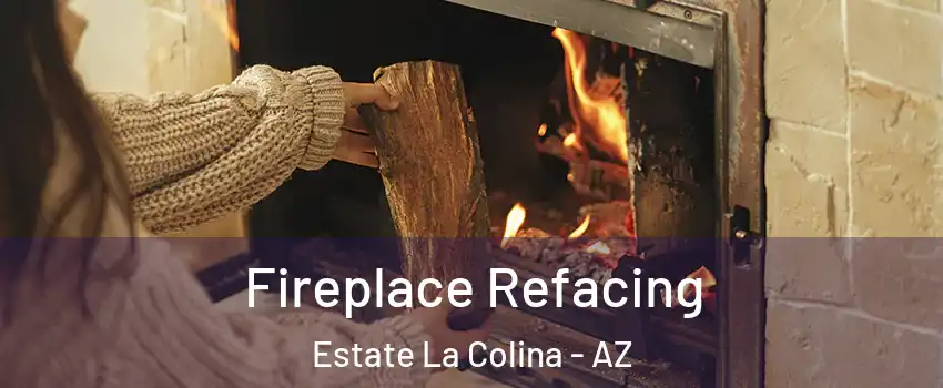 Fireplace Refacing Estate La Colina - AZ