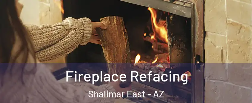 Fireplace Refacing Shalimar East - AZ