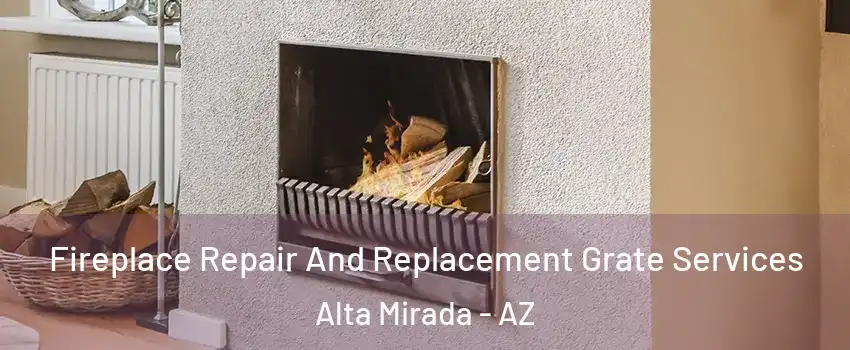 Fireplace Repair And Replacement Grate Services Alta Mirada - AZ