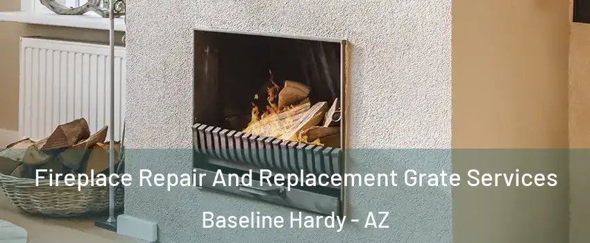 Fireplace Repair And Replacement Grate Services Baseline Hardy - AZ