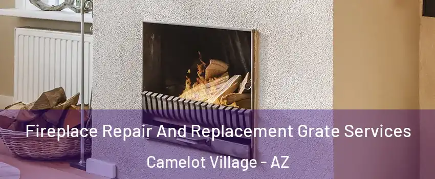 Fireplace Repair And Replacement Grate Services Camelot Village - AZ