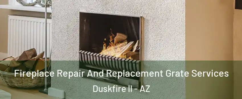 Fireplace Repair And Replacement Grate Services Duskfire II - AZ