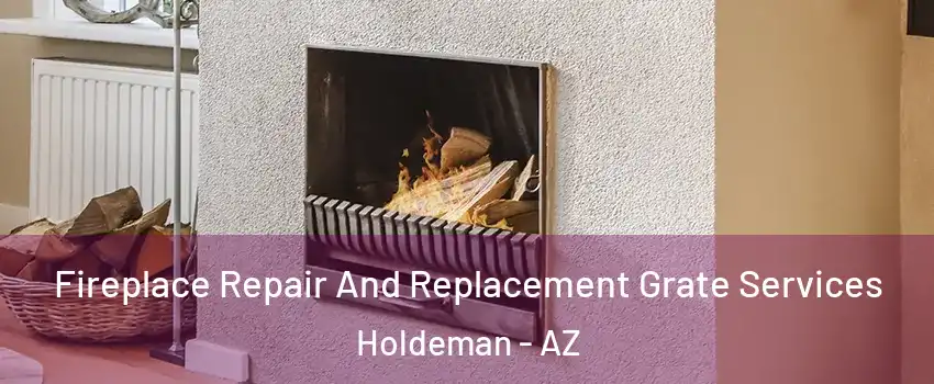 Fireplace Repair And Replacement Grate Services Holdeman - AZ