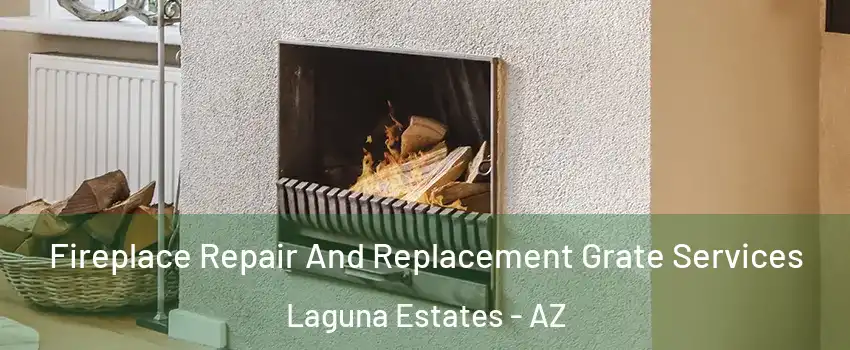 Fireplace Repair And Replacement Grate Services Laguna Estates - AZ