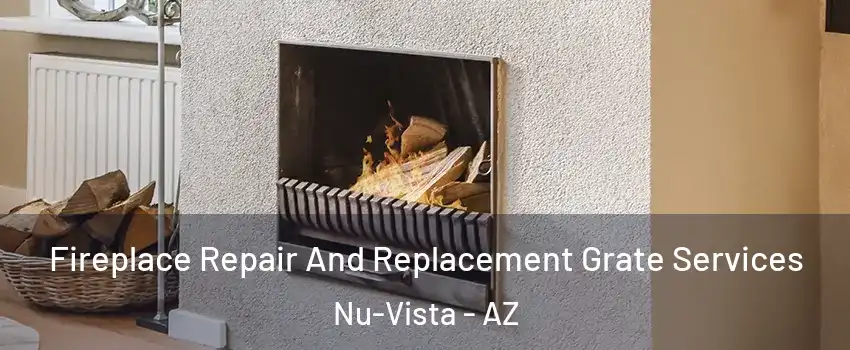 Fireplace Repair And Replacement Grate Services Nu-Vista - AZ