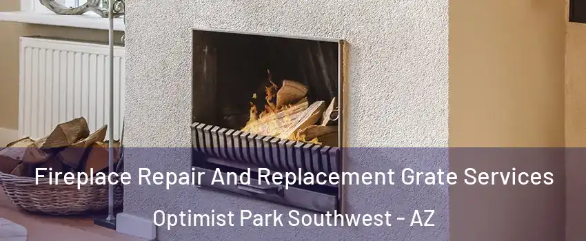 Fireplace Repair And Replacement Grate Services Optimist Park Southwest - AZ