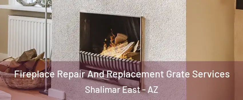 Fireplace Repair And Replacement Grate Services Shalimar East - AZ