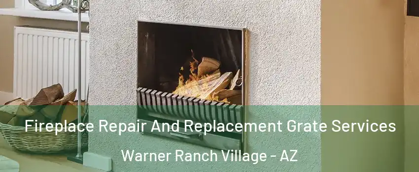 Fireplace Repair And Replacement Grate Services Warner Ranch Village - AZ