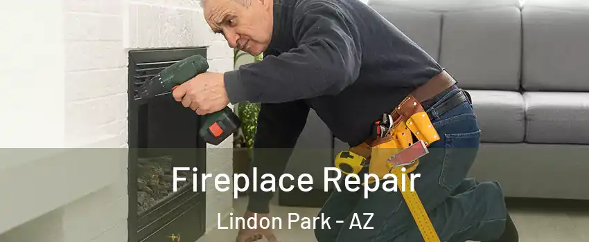 Fireplace Repair Lindon Park - AZ