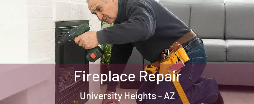 Fireplace Repair University Heights - AZ