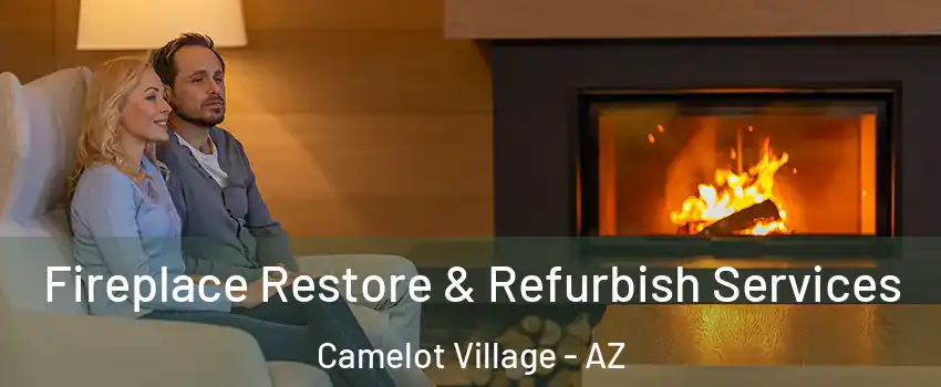 Fireplace Restore & Refurbish Services Camelot Village - AZ