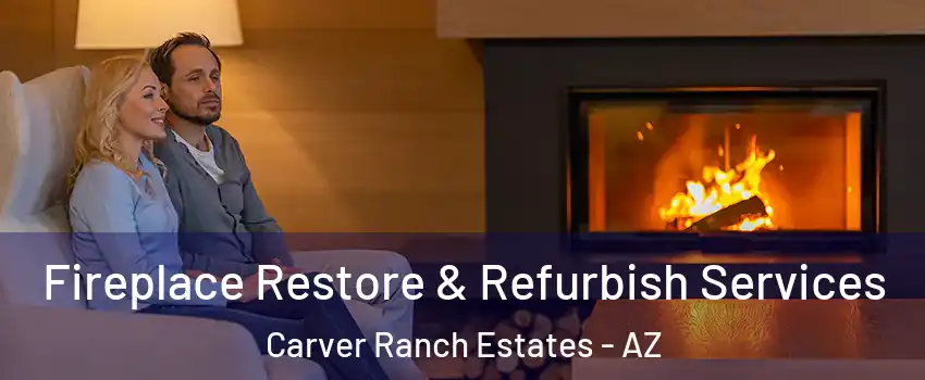 Fireplace Restore & Refurbish Services Carver Ranch Estates - AZ