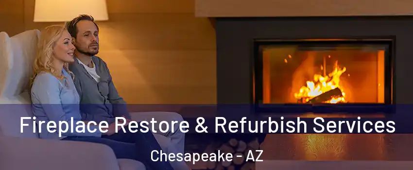 Fireplace Restore & Refurbish Services Chesapeake - AZ