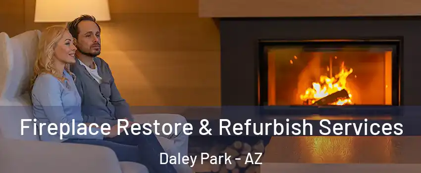 Fireplace Restore & Refurbish Services Daley Park - AZ