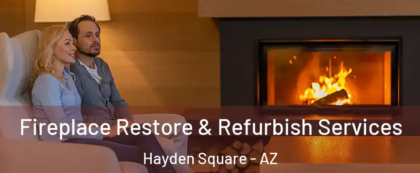 Fireplace Restore & Refurbish Services Hayden Square - AZ