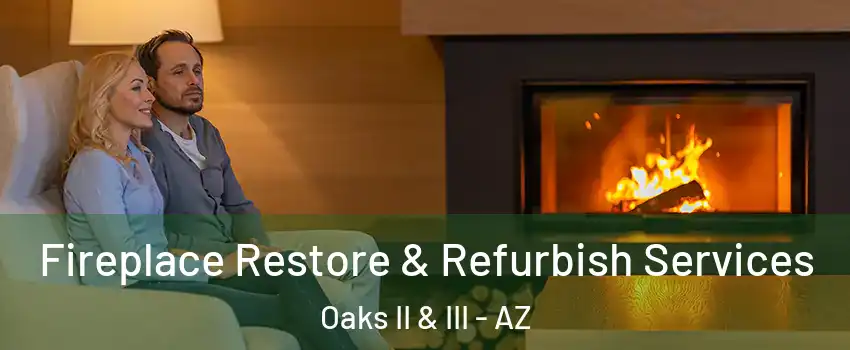 Fireplace Restore & Refurbish Services Oaks II & III - AZ