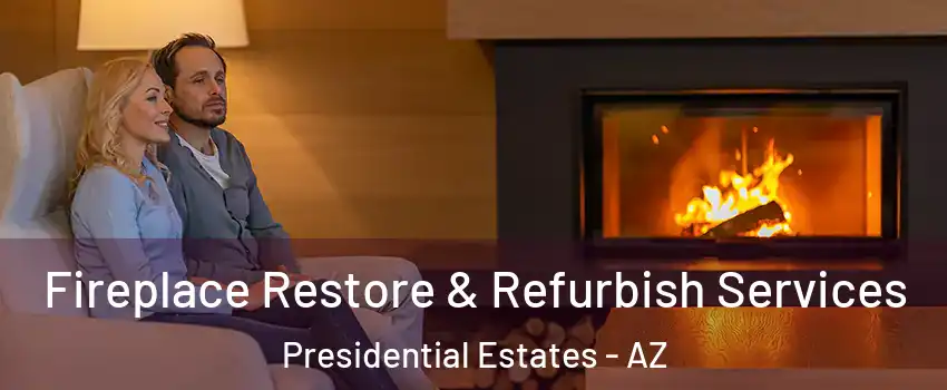 Fireplace Restore & Refurbish Services Presidential Estates - AZ