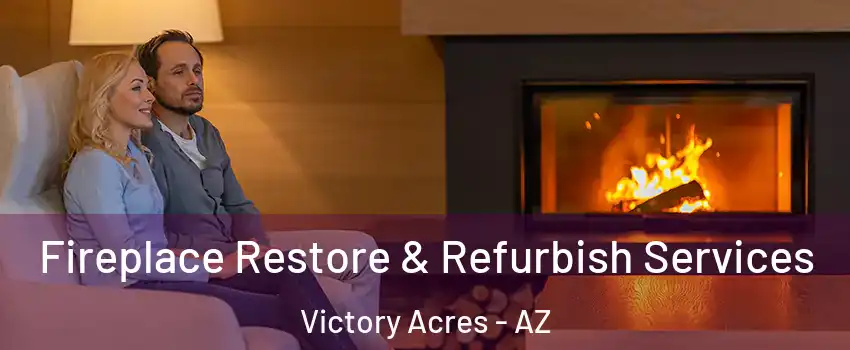 Fireplace Restore & Refurbish Services Victory Acres - AZ