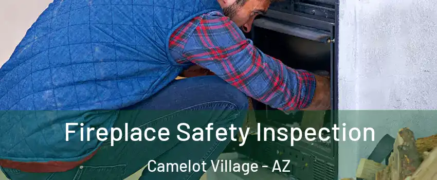 Fireplace Safety Inspection Camelot Village - AZ