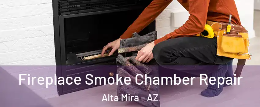 Fireplace Smoke Chamber Repair Alta Mira - AZ