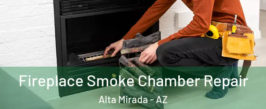 Fireplace Smoke Chamber Repair Alta Mirada - AZ