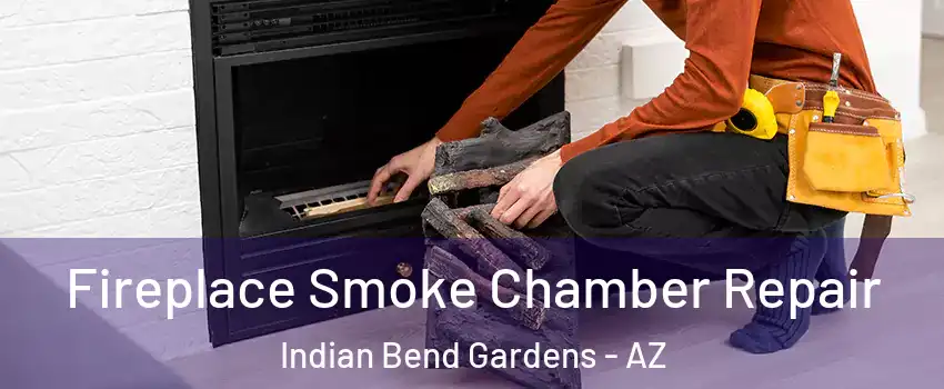 Fireplace Smoke Chamber Repair Indian Bend Gardens - AZ