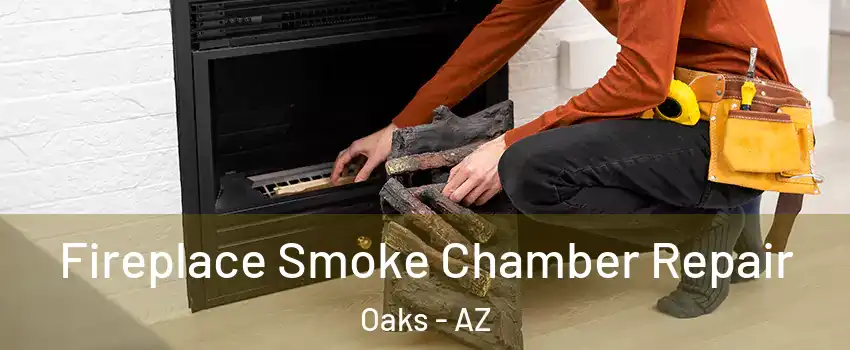 Fireplace Smoke Chamber Repair Oaks - AZ